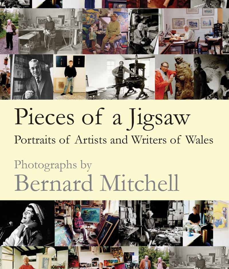 Pieces of a Jigsaw: Portraits of Artists and Writers of Wales Photographs by Bernard Mitchell