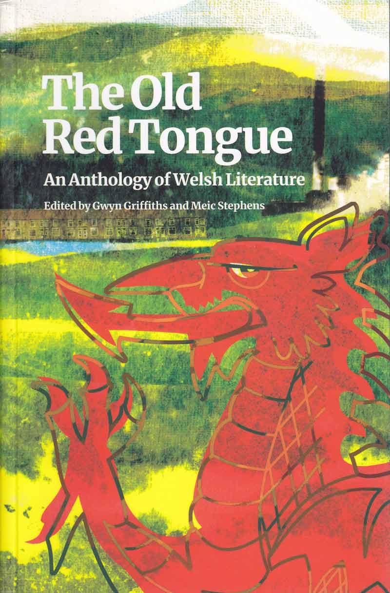 The Old Red Tongue: An Anthology of Welsh Literature Edited by Gwyn Griffiths and Meic Stephens