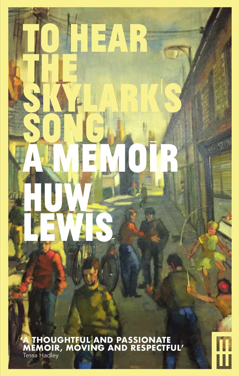 To Hear the Skylark’s Song: A Memoir of Aberfan By Huw Lewis