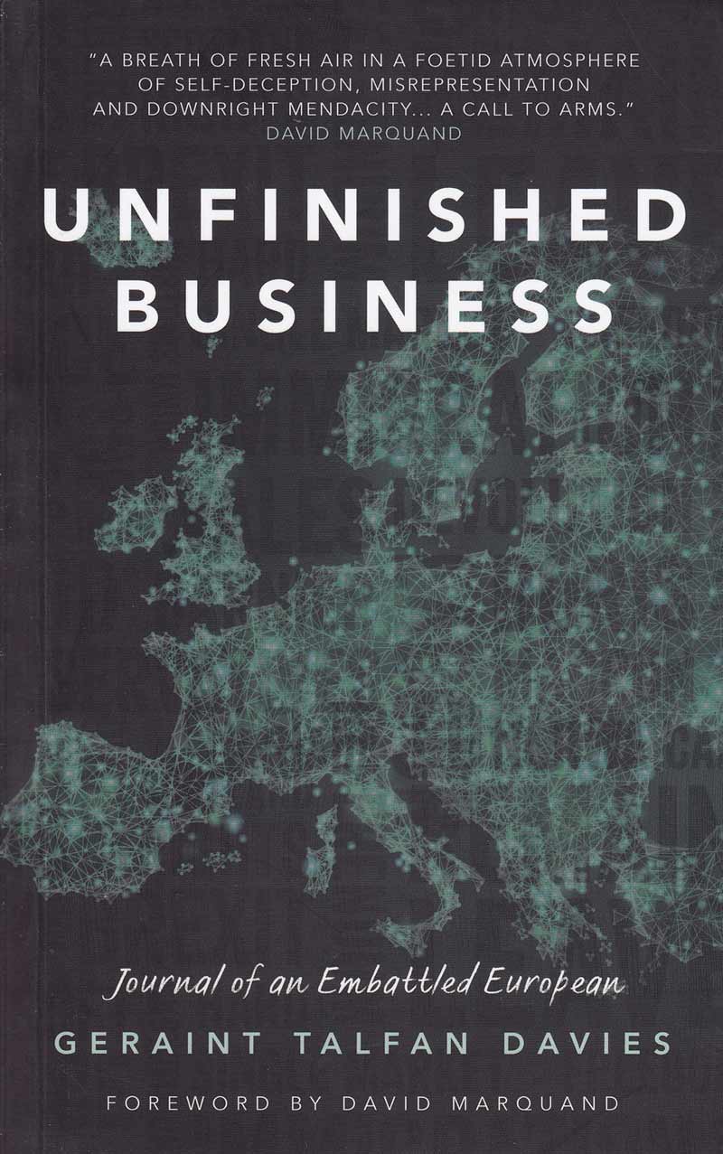 Unfinished Business: Journal of an Embattled European By Geraint Talfan Davies