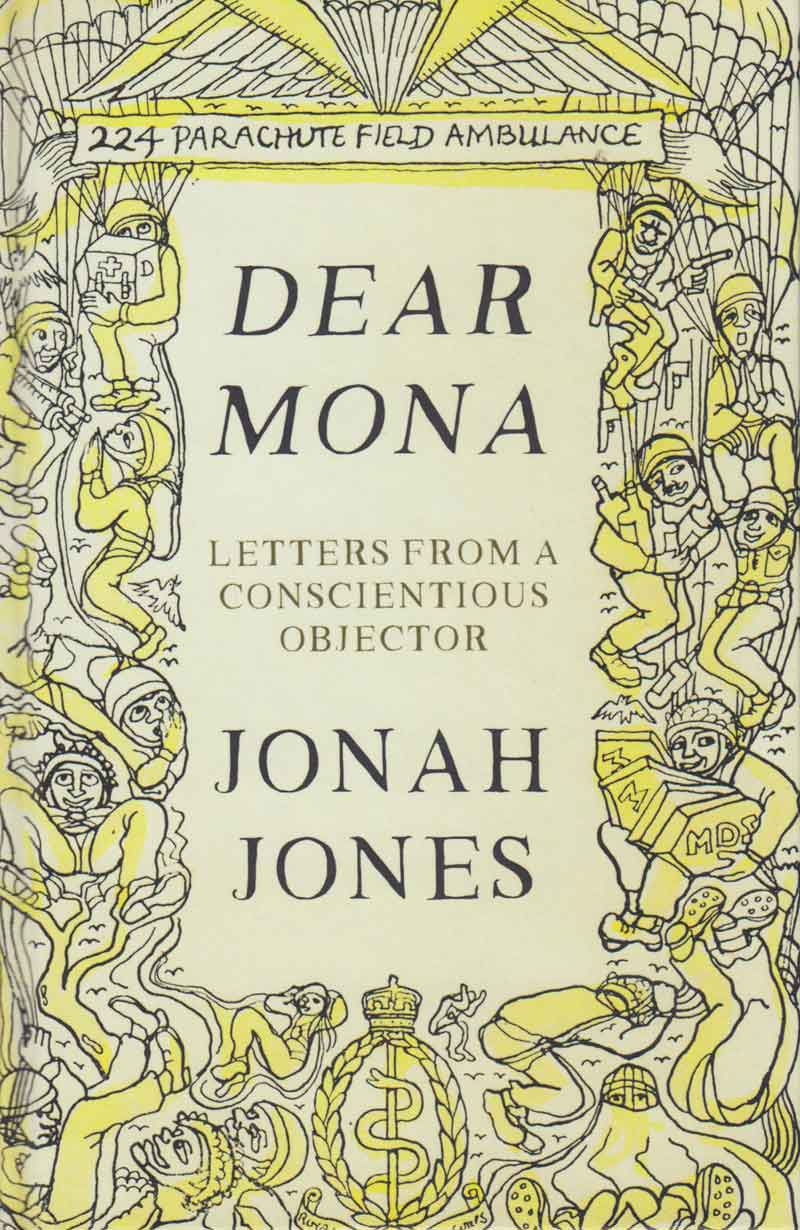 Dear Mona: Letters from a Conscientious Objector by Jonah Jones, edited by Peter Jones