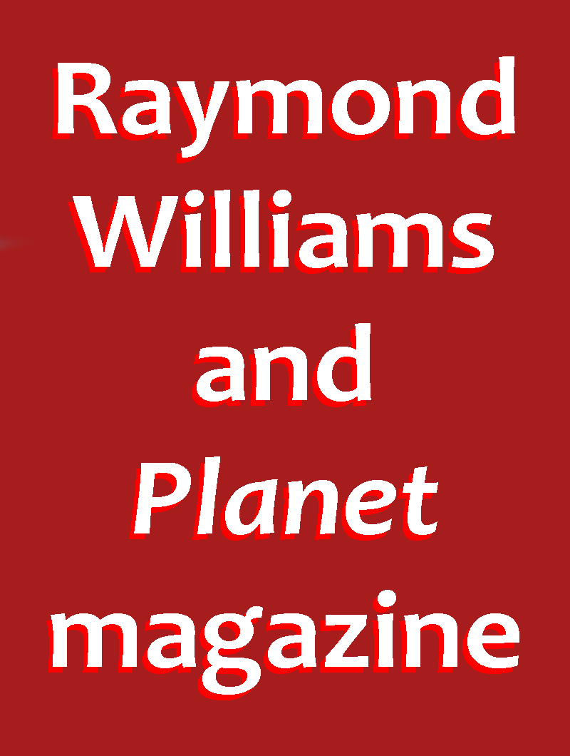 Raymond Williams and Planet magazine